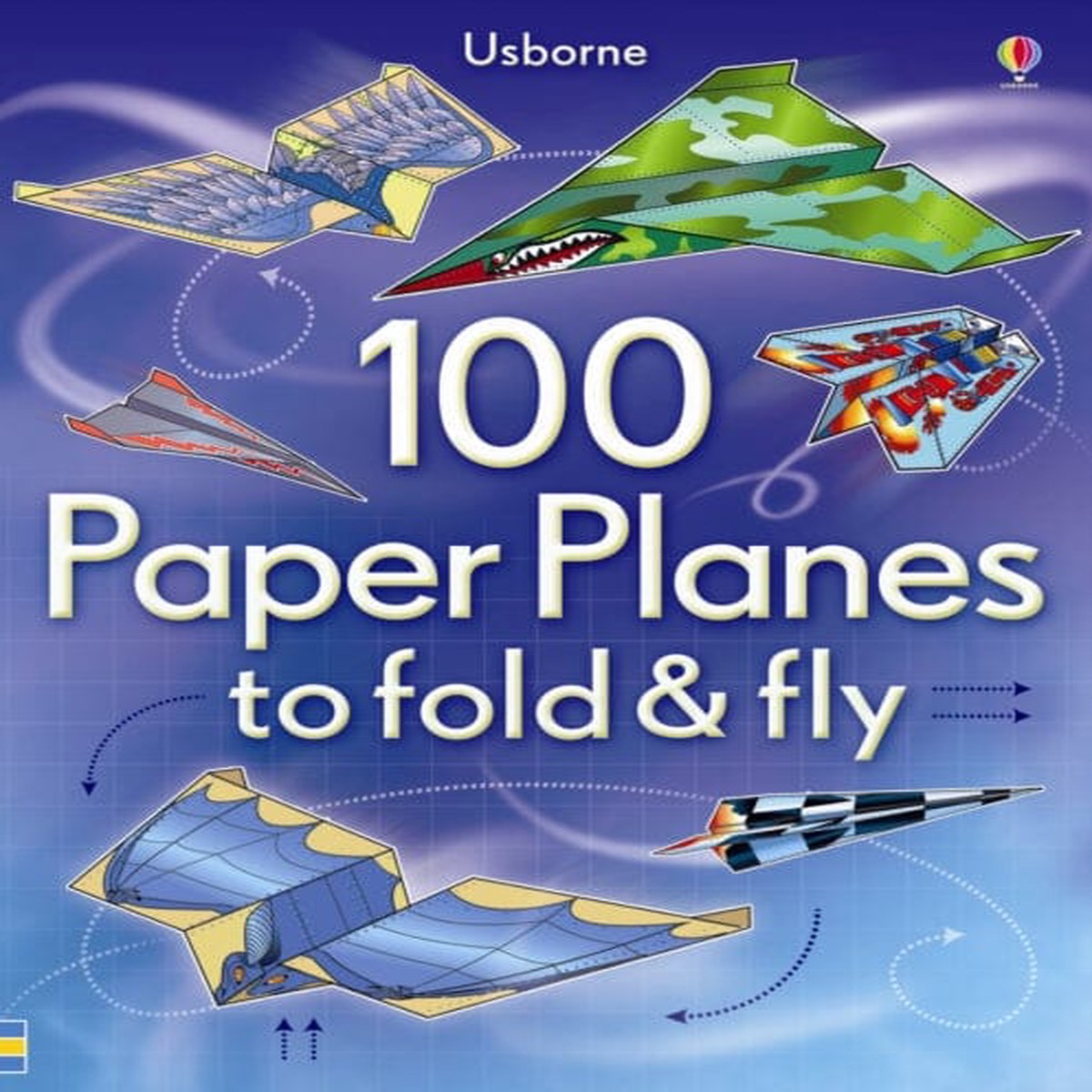 100 Paper Planes to Fold and Fly by Sam Baer